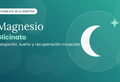 Magnesio Glicinato: el mineral del sueño, la calma y la recuperación - Cesta Maestra